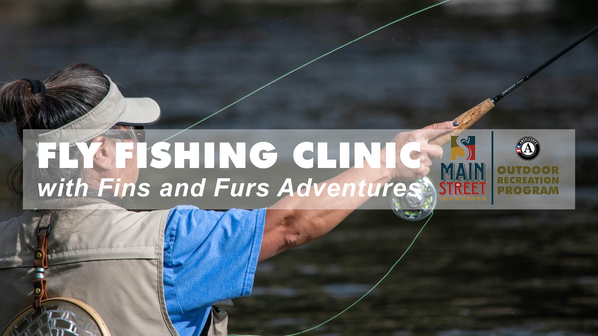 Fly Fishing Clinic with Fins and Furs Adventures Skowhegan Outdoors